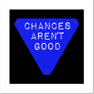 Chances Aren't Good Posters and Art